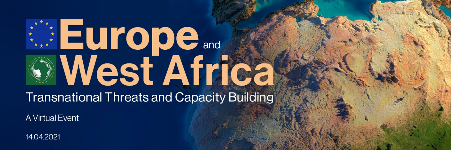 A graphic with West African, wording reads, Europe and West Africa, Transnational Threats and Capacity Building, Virtual Event, April 4, 2021.